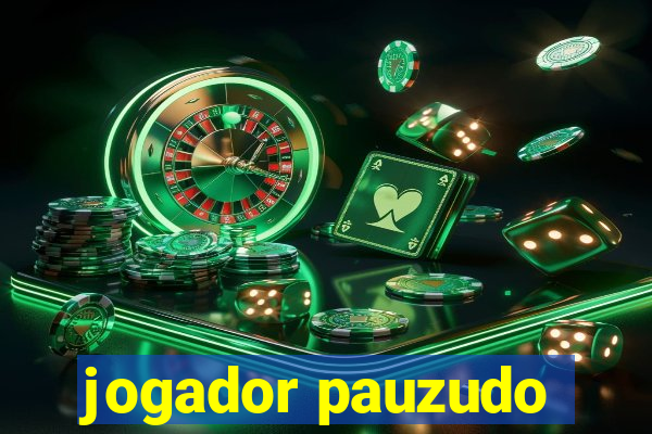 jogador pauzudo